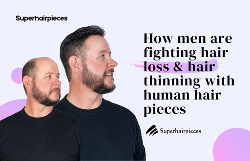How men are fighting hair loss & hair thinning with human hair pieces