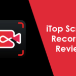 iTop Screen Recorder Review - High Quality Software For Capturing Every Detail