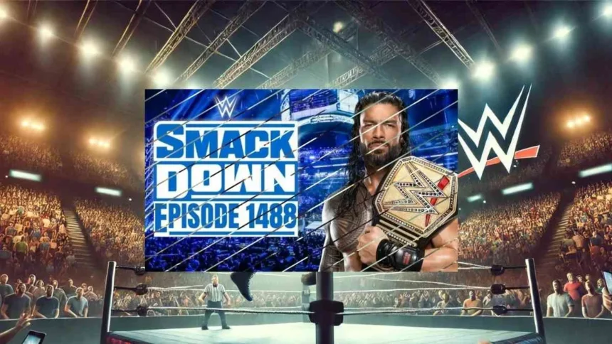 The Ultimate Guide to wwe smackdown episode 1488